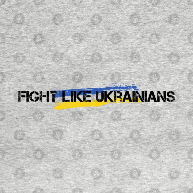 FIGHT LIKE UKRAINIANS by Myartstor 